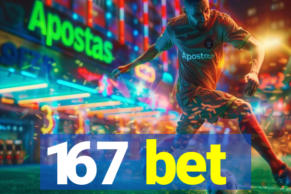 167 bet